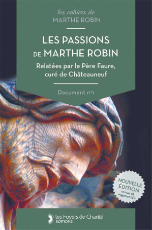 PASSIONS DE MARTHE ROBIN - Léon Faure - FOYER CHARITE