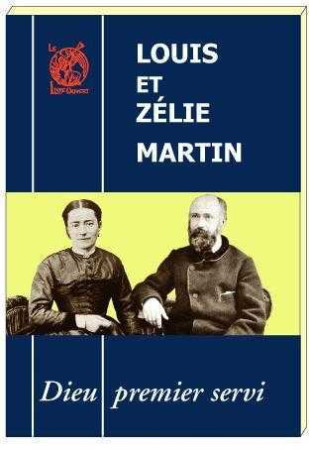 LOUIS ET ZELIE MARTIN : DIEU PREMIER SERVI - HELENE MONGIN - LIVRE OUVERT