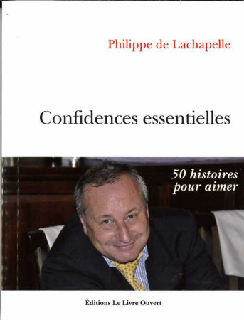 CONFIDENCES ESSENTIELLES - DE LACHAPELLE PHILIP - LIVRE OUVERT