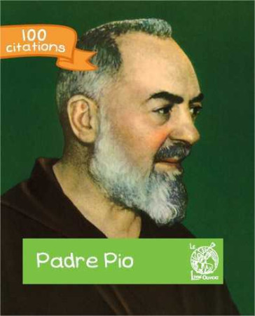 PADRE PIO - 100 CITATIONS -  Padre pio - LIVRE OUVERT