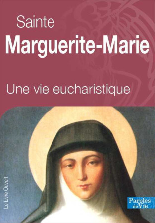 SAINTE MARGUERITE-MARIE - NOUVELLE EDITION - Gérard Dufour - LIVRE OUVERT