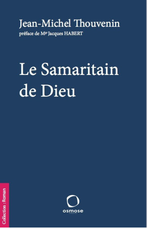 SAMARITAIN DE DIEU - Jean-Michel Thouvenin - OSMOSE