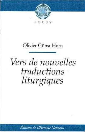 VERS DE NOUVELLES TRADUCTIONS LITURGIQUES - Olivier GUNST HORN - HOMME NOUVEAU