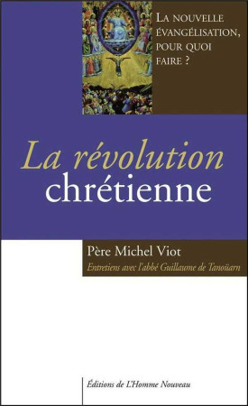 LA REVOLUTION CHRETIENNE - Michel VIOT - HOMME NOUVEAU