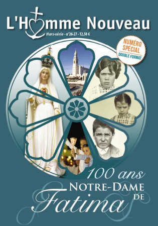 HOMME NOUVEAU / HORS SERIE N  26-27 - 100 ANS NOTRE DAME DE FATIMA -  Collectif - HOMME NOUVEAU