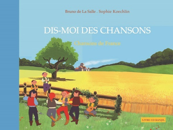 DIS MOI DES CHANSONS DE FRANCE LLIVRE CD -  DE LA SALLE BRUNO - KANJIL