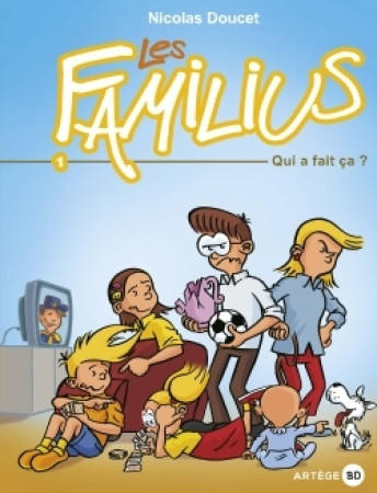 FAMILIUS T1 QUI A FAIT CA ? - Nicolas Doucet - ARTEGE JEUNESSE