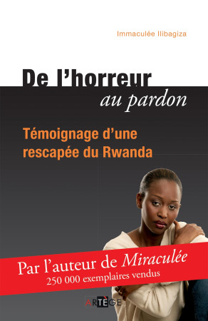 DE L-HORREUR AU PARDON - Immaculée Ilibagiza - ARTEGE