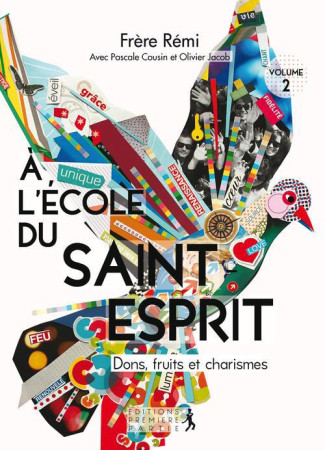 A L'ECOLE DU SAINT-ESPRIT - DONS, FRUITS ET CHARISMES - VOLUME 2 - REMI SCHAPPACHER - PREMIERE PARTIE