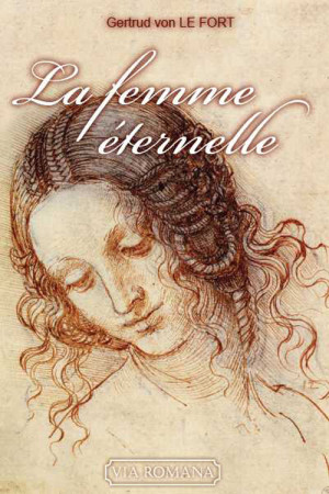 FEMME ETERNELLE - G. VON LE FORT - VIA ROMANA