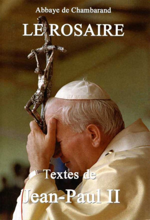 ROSAIRE - TEXTES DE JEAN-PAUL II -  CHAMBARAND - TRA MONASTIQUES