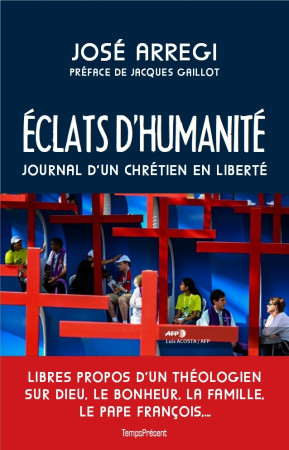 ECLATS D -HUMANITE - JOURNAL D-UN CHRETIEN EN LIBERTE -  ARREGI José - TEMPS PRES