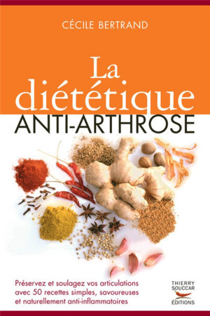 DIETETIQUE ANTI-ARTHROSE (LA) - BERTRAND CECILE - THIERRY SOUCCAR