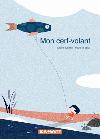 MON CERF-VOLANT - Laurie Cohen - KILOWATT