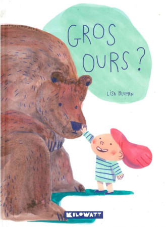 GROS OURS ? - Lisa Blumen - KILOWATT