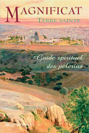 GUIDE SPIRITUEL DES PELERINS DE TERRE SAINTE (HS MAGNIFICAT) - XXX - MAGNIFICAT