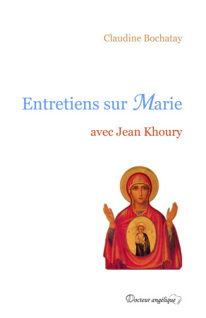 ENTRETIENS SUR MARIE AVEC JEAN KHOURY - Jean KHOURY - ANGELIQUE