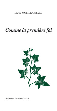 COMME LA PREMIERE FOI - MEDITER ET PRIER - MULLER-COLARD Marion - PASSIFLORES