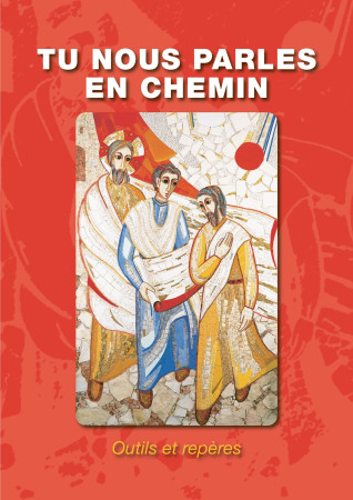 TU NOUS PARLES EN CHEMIN / OUTILS ET REPERES -  SERVICE DIOCÉSAIN DE LA CATÉCHÈSE D'ARRAS - DECANORD