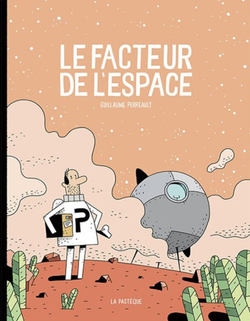 FACTEUR DE L-ESPACE - Guillaume PERREAULT - PASTEQUE