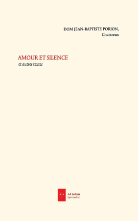 AMOUR ET SILENCE ET AUTRES TEXTES - Jean-Baptiste Porion - AD SOLEM