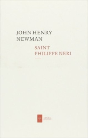 SAINT PHILIPPE NERI - John Henry Newman - AD SOLEM