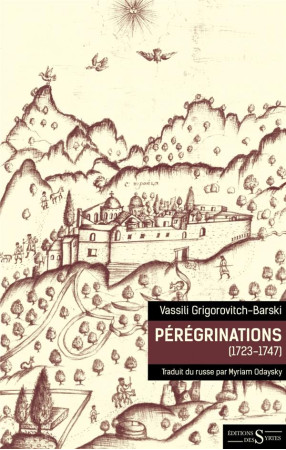 PEREGRINATIONS (1723-1747) - GRIGOROVITCH-BARSKI - DES SYRTES