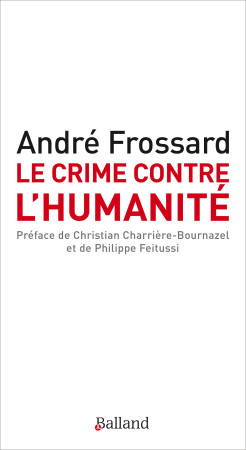 CRIME CONTRE L-HUMANITE (LE) - André Frossard - BALLAND