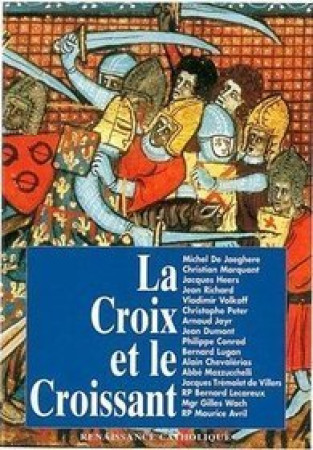 CROIX ET LE CROISSANT -  Michel De Jaeghere - CONTRETEMPS ED