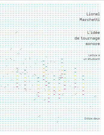 IDEE DE TOURNAGE SONORE : LETTRE A UN ETUDIANT - Lionel Marchetti - MOMESLUDIES