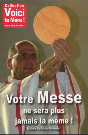 VOTRE MESSE NE SERA PLUS JAMAIS LA MEME - Thierry Fourchaud - BONNENOUVELLE