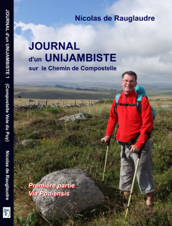 JOURNAL D-UN UNIJAMBISTE SUR LE CHEMIN DE COMPOSTELLE (VIA PODIENSIS) - Rauglaudre (de) N. - NICORAZON