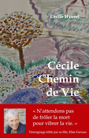 CECILE CHEMIN DE VIE - HYVERT CECILE - CHEMIN DE VIE