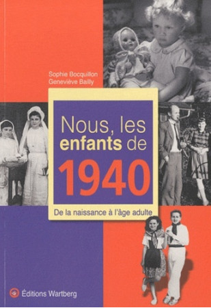 NOUS, LES ENFANTS DE 1940 - Sophie BOCQUILLON - WARTBERG