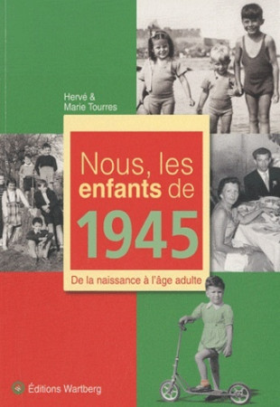 NOUS, LES ENFANTS DE 1945 - MARIE TOURRES - WARTBERG