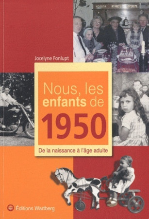 NOUS, LES ENFANTS DE 1950 - J FONLUPT - WARTBERG