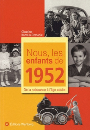 NOUS, LES ENFANTS DE 1952 -  ROMAIN-DEMANIE - WARTBERG