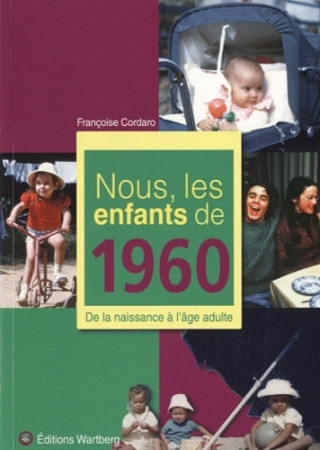 NOUS, LES ENFANTS DE 1960 - Françoise CORDARO - WARTBERG