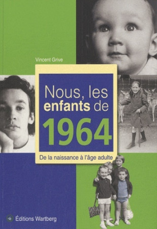 NOUS, LES ENFANTS DE 1964 - V GRIVE - WARTBERG