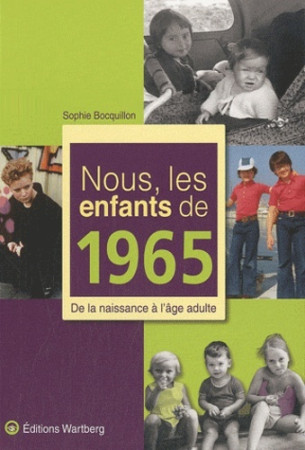 NOUS, LES ENFANTS DE 1965 - Sophie BOCQUILLON - WARTBERG