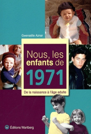 NOUS, LES ENFANTS DE 1971 - G AZNAR - WARTBERG