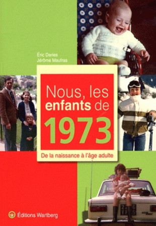 NOUS, LES ENFANTS DE 1973 - E DARIES - WARTBERG