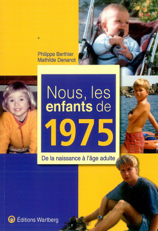 NOUS, LES ENFANTS DE 1975 - P BERTHIER - WARTBERG