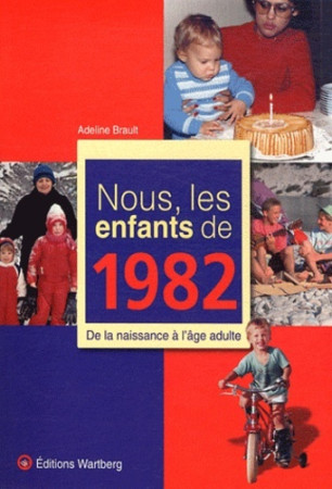 NOUS, LES ENFANTS DE 1982 - A BRAULT - WARTBERG