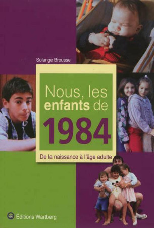 NOUS, LES ENFANTS DE 1984 - BROUSSE S - WARTBERG