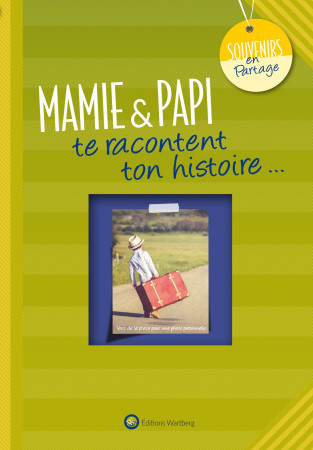 MAMIE & PAPI TE RACONTENT TON HISTOIRE - L. GRAFFART - WARTBERG