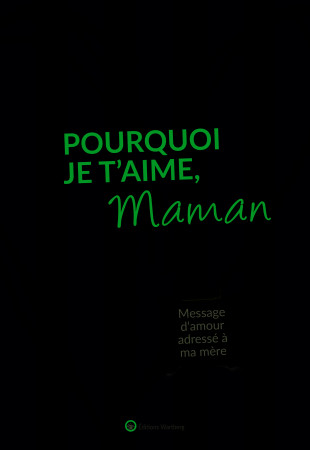 POURQUOI JE T-AIME MAMAN - Lucie Dunand - WARTBERG