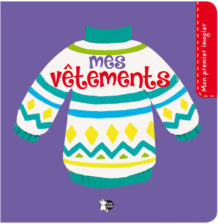 MES VETEMENTS MON PREMIER IMAGIER -  Collectif - PTIT LOUP