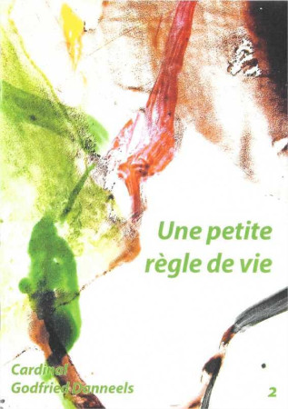 LIVRET - UNE PETITE REGLE DE VIE - Godfried Danneels - FIAT