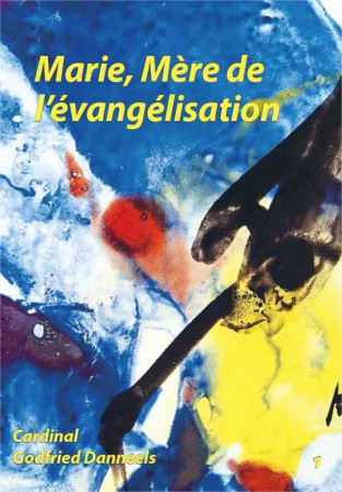 LIVRET - MARIE, MERE DE L-EVANGELISATION - Godfried Danneels - FIAT